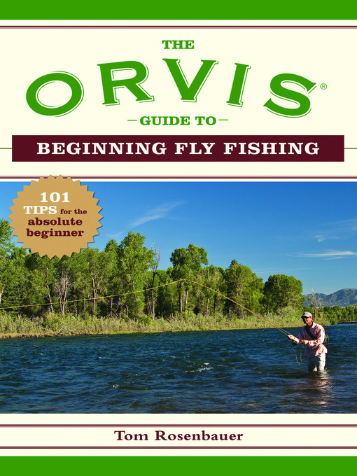 Title details for The Orvis Guide To Beginning Fly Fishing by Tom Rosenbauer - Available